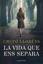 La vida que ens separa, de Chufo Lloréns | portada del libro