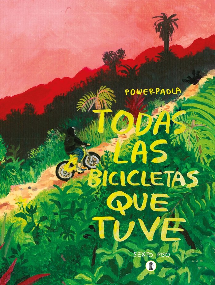 TODAS LAS BICICLETAS QUE TUVE, de , POWERPAOLA | portada del libro