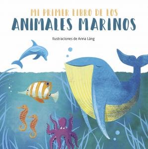 Mi primer libro de los animales marinos, de ANNA LANG | portada del libro