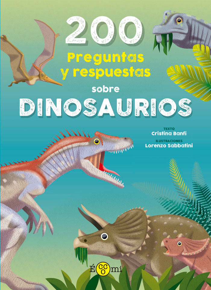 200 preguntas y respuestas sobre dinosaurios, de BANFI, CRISTINA | portada del libro