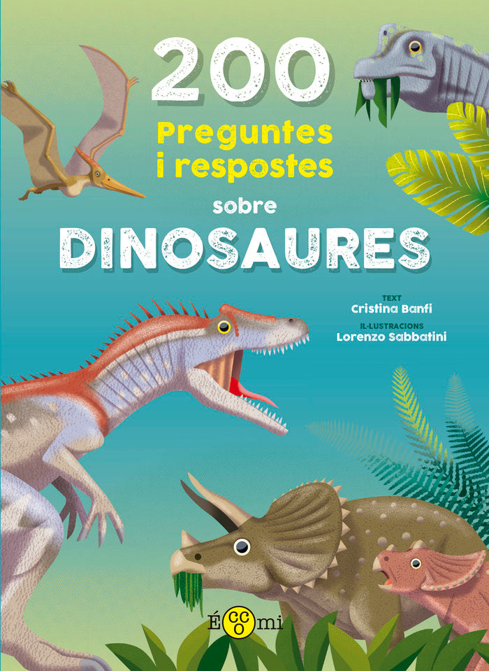 200 preguntes i respostes sobre dinosaures, de BANFI, CRISTINA | portada del libro