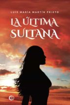 La última sultana, de LUIS MARIA MARTIN PRIETO | portada del libro