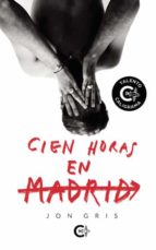 Cien horas en Madrid, de JON GRIS | portada del libro