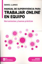 MANUAL DE SUPERVIVENCIA PARA TRABAJAR ONLINE EN EQUIPO, de DANIEL LLAMAS | portada del libro