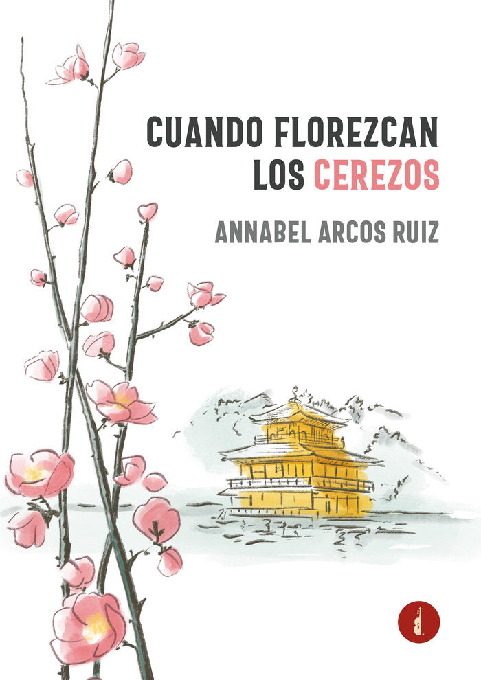 Cuando florezcan los cerezos, de Arcos Ruiz, Annabel | portada del libro