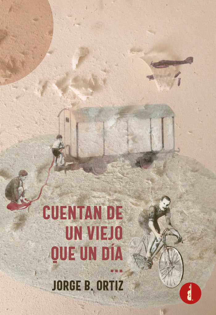 CUENTAN DE UN VIEJO QUE UN DÍA, de ORTIZ, JORGE B. | portada del libro