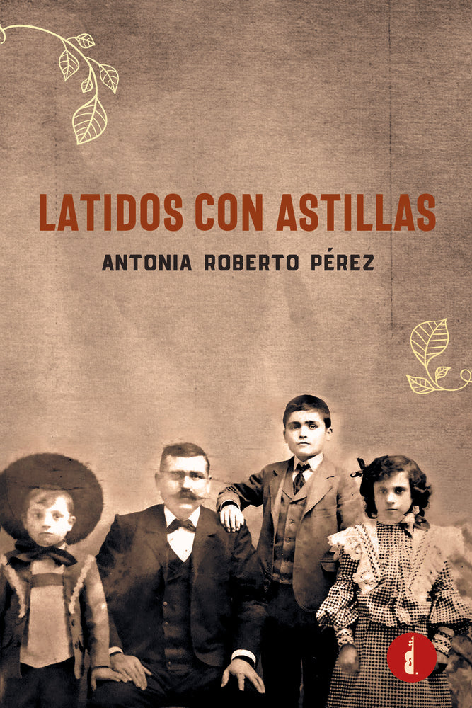 LATIDOS CON ASTILLAS, de Roberto Pérez, Antonia | portada del libro