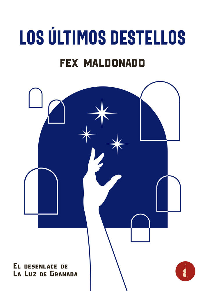 LOS ÚLTIMOS DESTELLOS, de MALDONADO, FEX | portada del libro