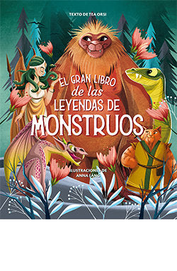 EL GRAN LIBRO DE LAS LEYENDAS DE LOS MONSTRUOS, de ANNA LANG | portada del libro