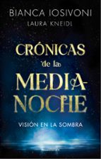 Visión en la sombra (Crónicas de la Medianoche  1), de BIANCA IOSIVONI | portada del libro