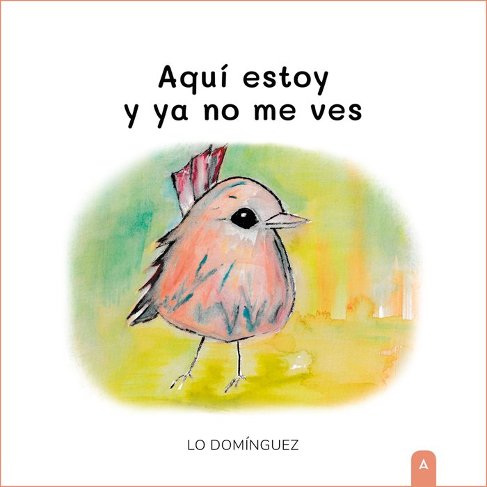 AQUI ESTOY Y YA NO ME VES, de DOMINGUEZ HIERRO, LO | portada del libro