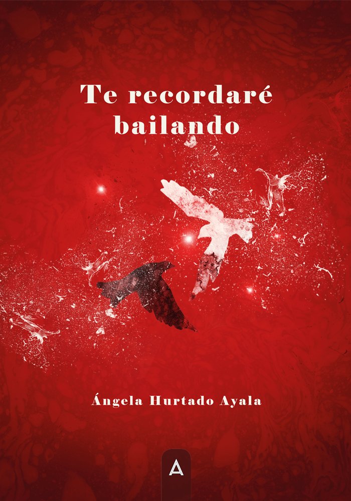 TE RECORDARE BAILANDO, de HURTADO AYALA, ANGELA | portada del libro