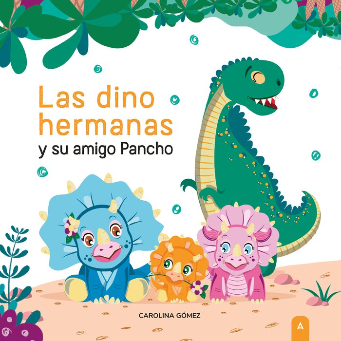 Las dino hermanas y su amigo Pancho, de CAROLINA GOMEZ | portada del libro