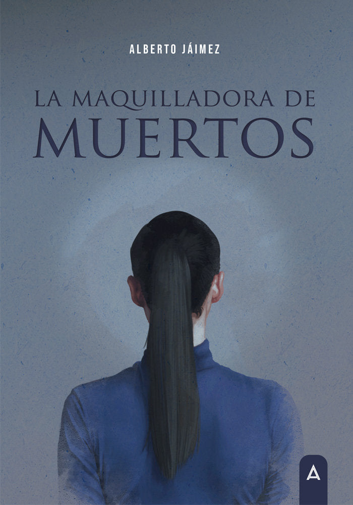 La maquilladora de muertos, de JAIMEZ ORTEGA, ALBERTO DAVID | portada del libro
