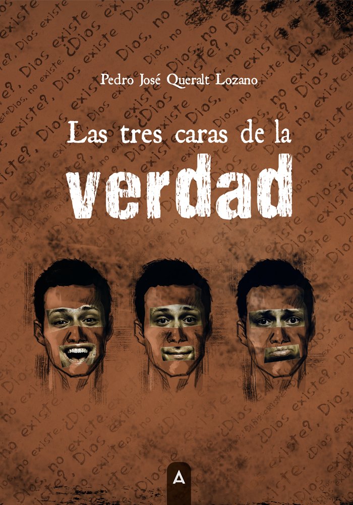 Las tres caras de la verdad, de PEDRO JOSE QUERALT LOZANO | portada del libro