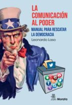 La comunicación al poder. Manual para rescatar la democracia, de LEONARDO LASO | portada del libro
