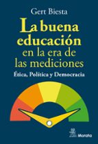 LA BUENA EDUCACIÓN. ÉTICA, POLÍTICA Y DEMOCRACIA, de GERT BIESTA | portada del libro