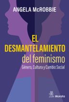 El desmantelamiento del feminismo. Género, Cultura y Cambio Social, de ANGELA MCROBBIE | portada del libro