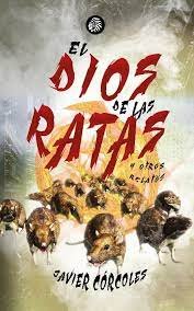 EL DIOS DE LAS RATAS Y OTROS RELATOS, de Córcoles, Javier | portada del libro