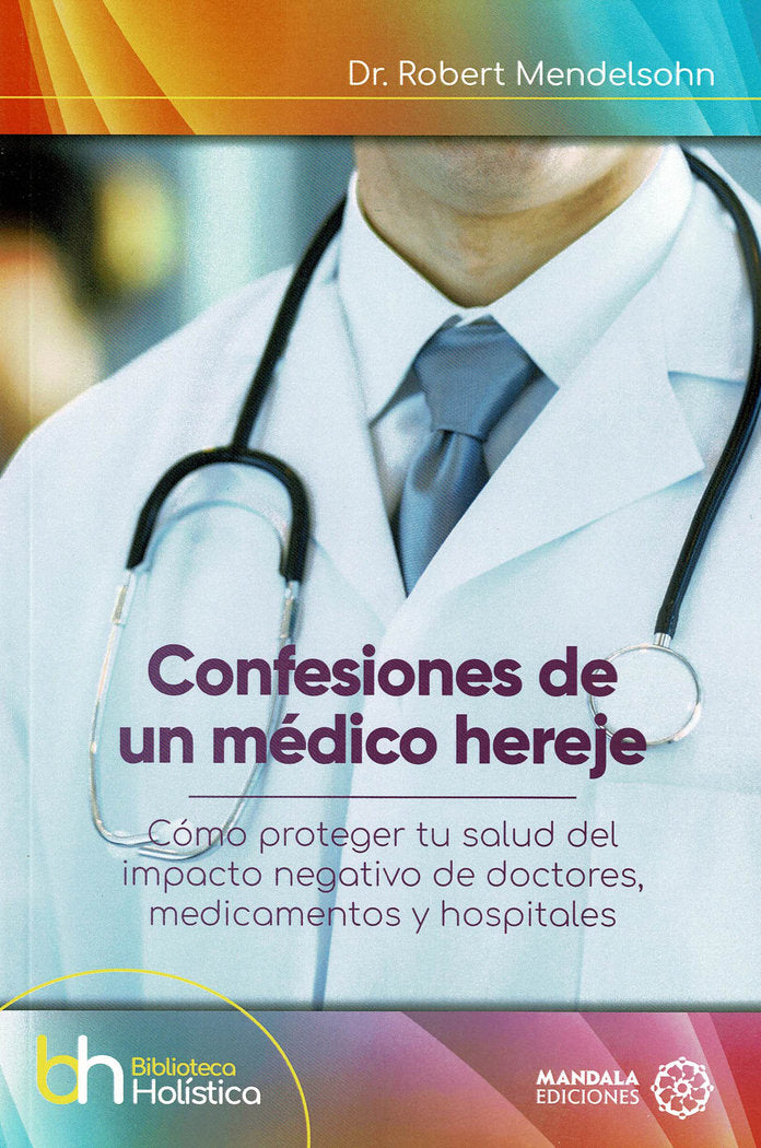 Confesiones de un médico hereje, de Mendelson, Dr. Robert | portada del libro