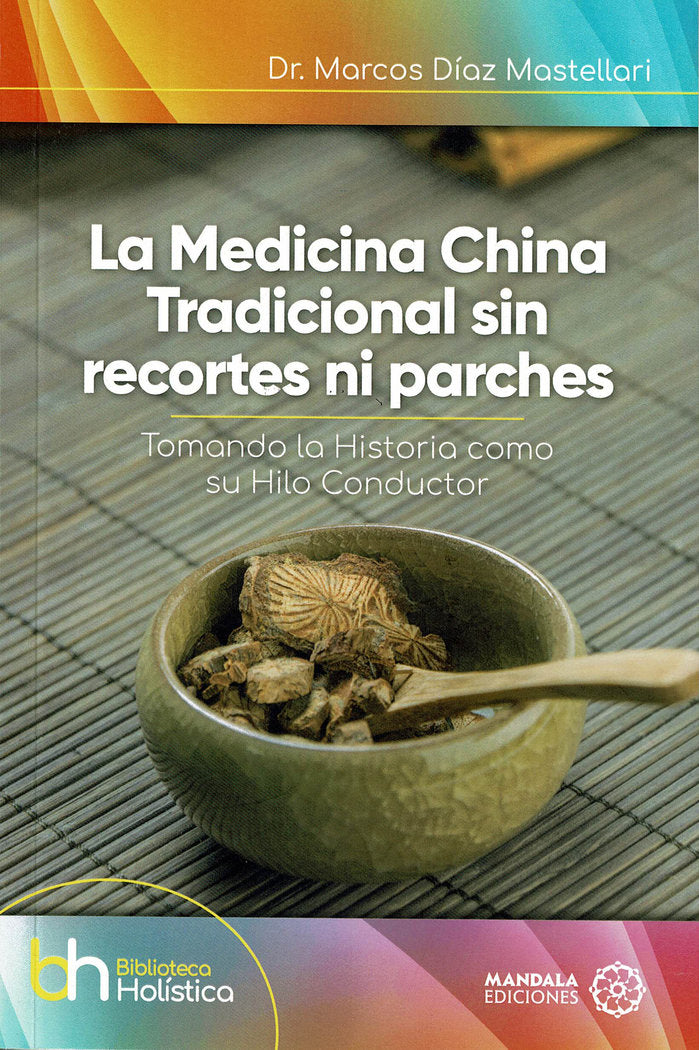 La Medicina China Tradicional sin recortes ni parches, de Díaz Mastellari, Dr. Marcos | portada del libro