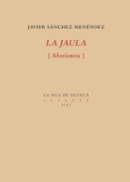LA JAULA, de Javier Sánchez Menéndez | portada del libro