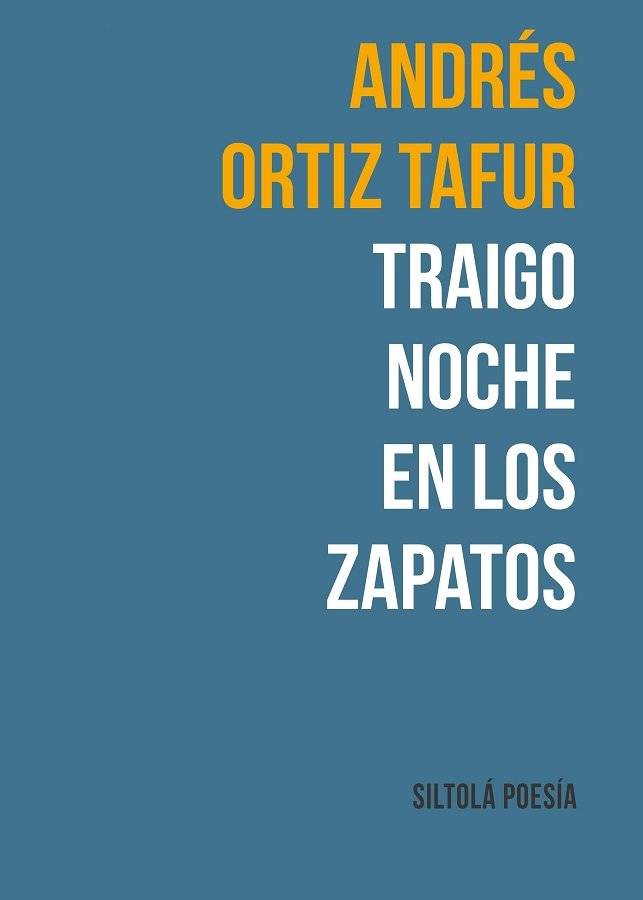 TRAIGO NOCHE EN LOS ZAPATOS, de ORTIZ TAFUR | portada del libro