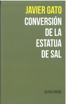 CONVERSION DE LA ESTATUA DE SAL, de GATO, JAVIER | portada del libro
