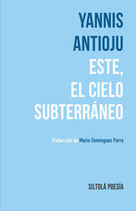 ESTE, EL CIELO SUBTERRANEO, de ANTIOJU, YANNIS | portada del libro