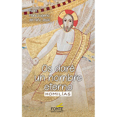 OS DARE UN NOMBRE ETERNO. HOMILIAS, de PADRE M.EUGENIO DEL NIÑO JESUS | portada del libro