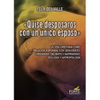 QUISE DESPOSAROS CON UN UNICO ESPOSO, de FELIX DEL VALLE | portada del libro