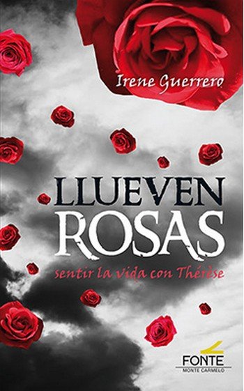 LLUEVEN ROSAS. SENTIR LA VIDA CON THERESE, de GUERRERO, IRENE | portada del libro