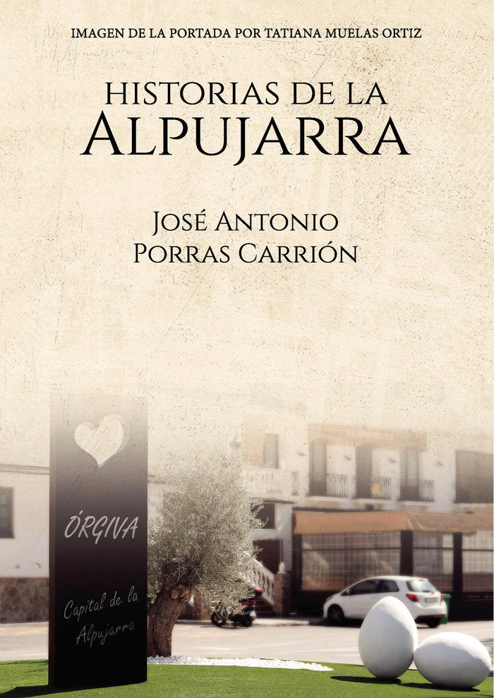 Historias de La Alpujarra, de Porras Carrión, José Antonio | portada del libro