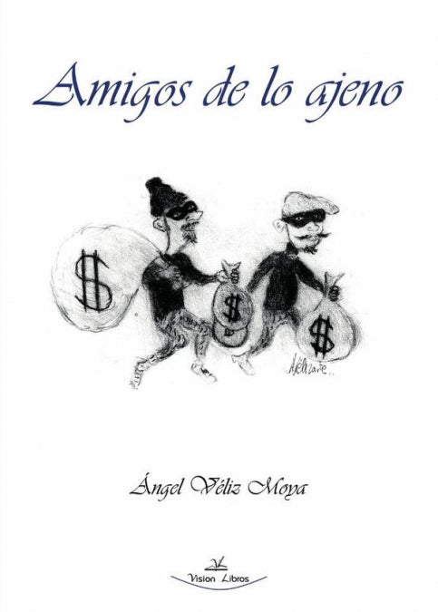 Amigos de lo ajeno, de VELIZ MOYA, ANGEL | portada del libro