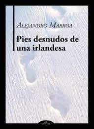 PIES DESNUDOS DE UNA IRLANDESA, de MARROA, ALEJANDRO | portada del libro