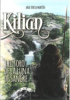 KILIAN Y EL TORO DE LA LUNA DE SANGRE, de ANA TERESA MARTIN | portada del libro