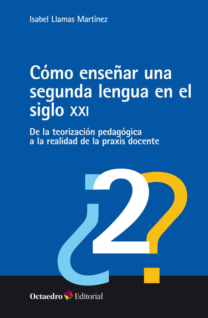 COMO ENSEÑAR UNA SEGUNDA LENGUA EN EL SIGLO XXI, de LLAMAS MARTINEZ, ISABEL | portada del libro
