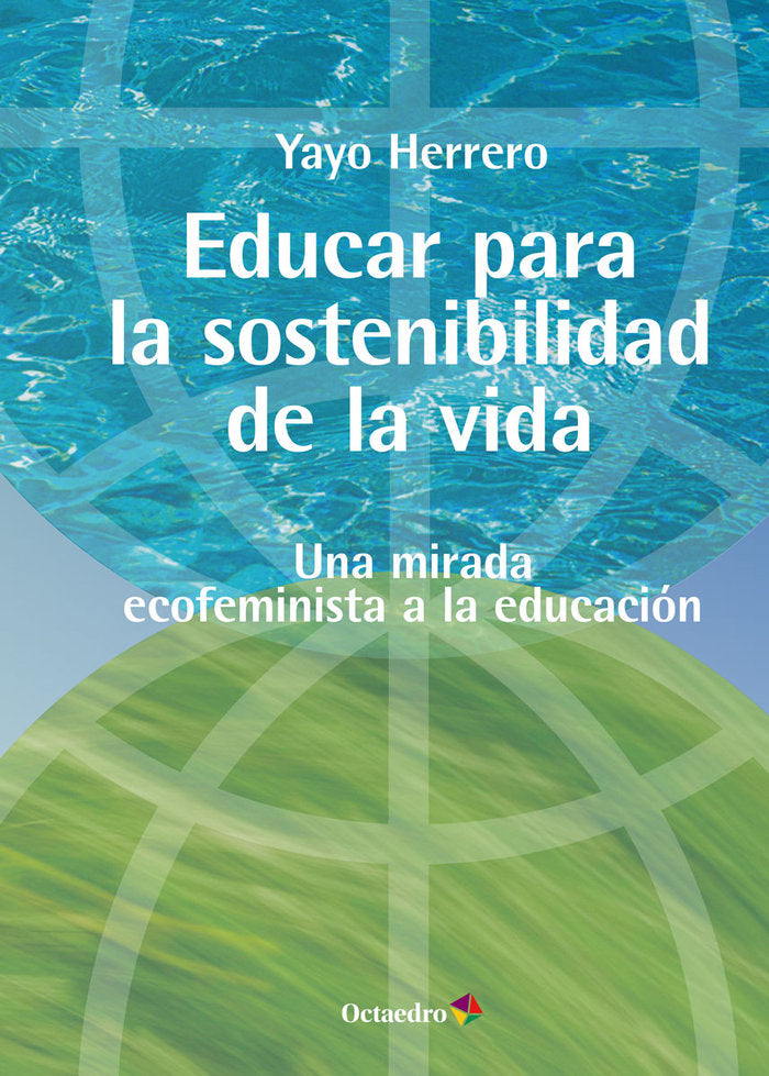 EDUCAR PARA LA SOSTENIBILIDAD DE LA VIDA, de HERRERO LOPEZ, YAYO | portada del libro