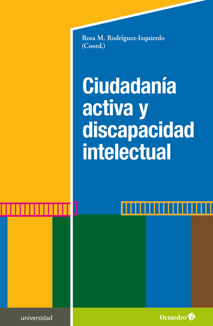 CIUDADANIA ACTIVA Y DISCAPACIDAD INTELECTUAL, de RODRIGUEZ IZQUIERDO, ROSA MARIA | portada del libro
