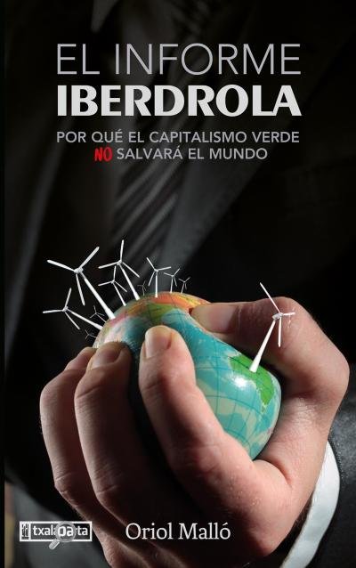 EL INFORME IBERDROLA, de MALLO VILAPLANA,ORIOL | portada del libro