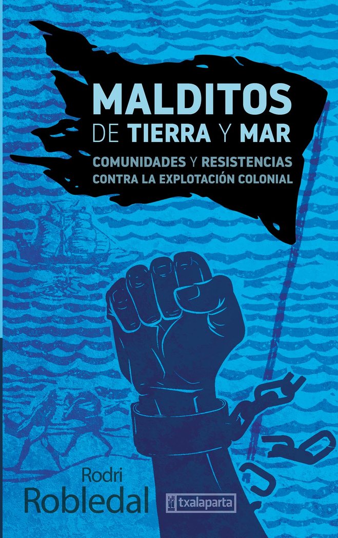 MALDITOS DE TIERRA Y MAR - COMUNIDADES Y RESISTENC, de ROBLEDAL, RODRI | portada del libro