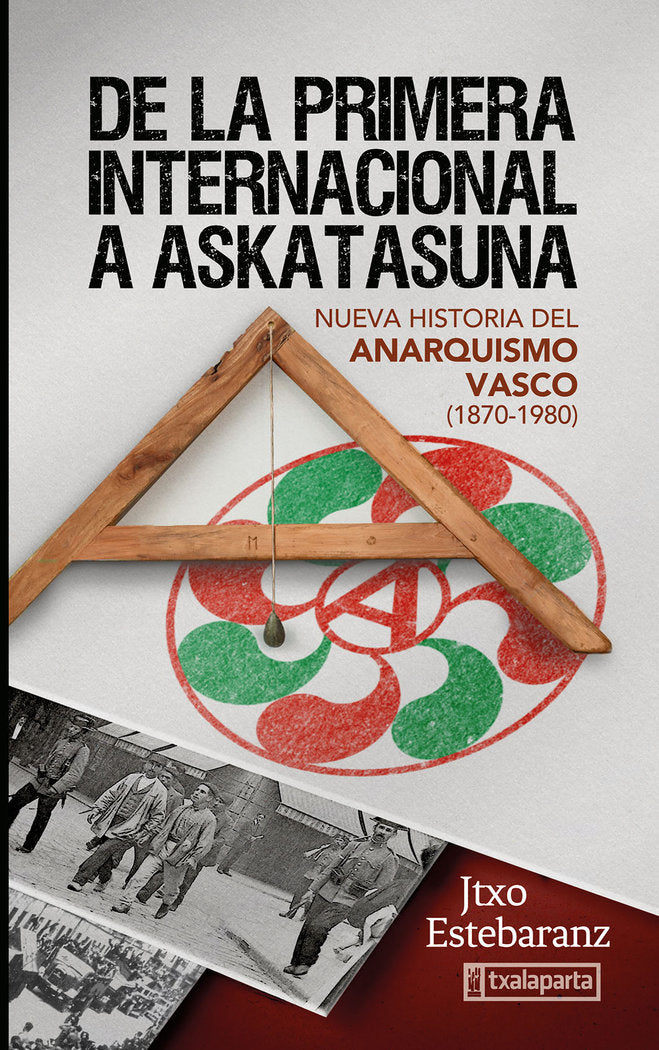 De la Primera Internacional a Askatasuna, de JUANTXO ESTEBARANTZ | portada del libro