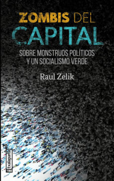 ZOMBIS DEL CAPITAL, de ZELIK, RAUL | portada del libro