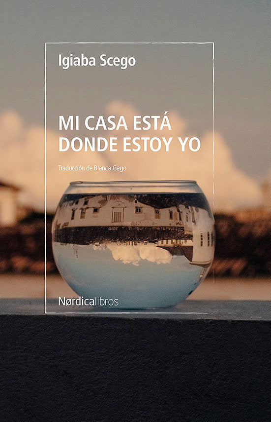 MI CASA ESTA DONDE ESTOY YO, de SCEGO, IGIABA | portada del libro