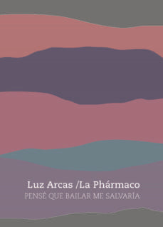 Pensé que bailar me salvaría, de ARCAS | portada del libro