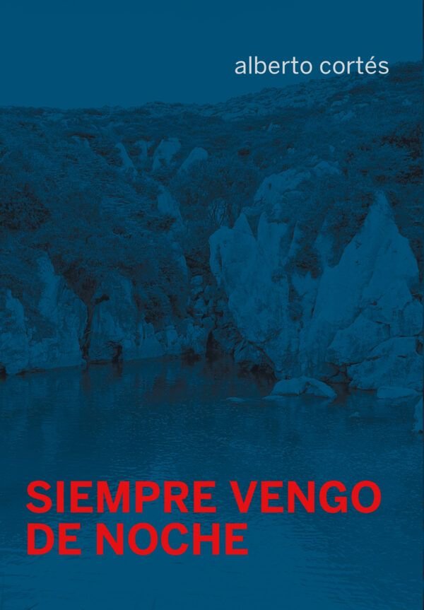 SIEMPRE VENGO DE NOCHE, de CORTES, ALBERTO | portada del libro