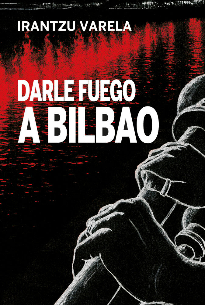 Darle fuego a Bilbao, de VARELA | portada del libro