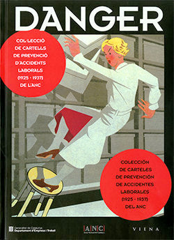 DANGER. COL·LECCIO DE CARTELLS DE PREVENCIO D'ACCIDENTS LABORALS (1925-1937) DE | portada del libro