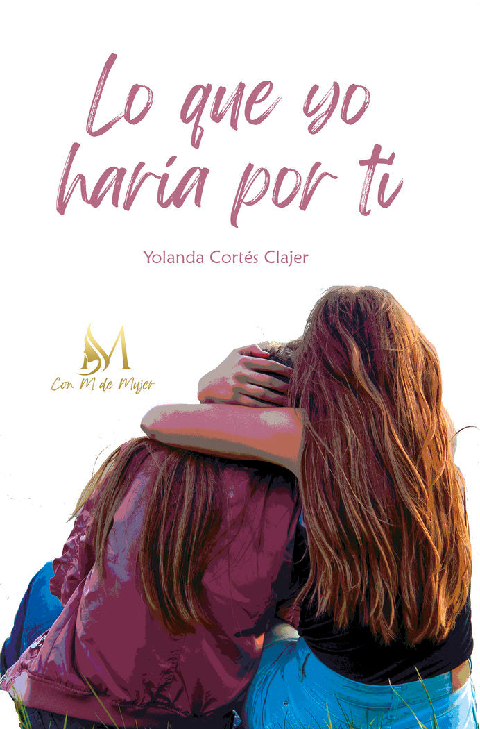 LO QUE YO HARÍA POR TI, de Cortés Clajer,Yolanda | portada del libro