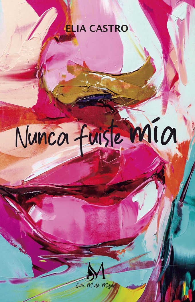 Nunca fuiste mía, de Castro, Elia | portada del libro
